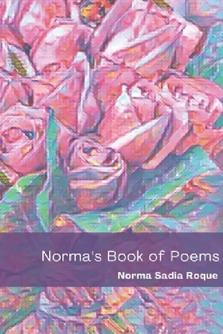 Norma's Book of Poems by Norma Sadia Roque