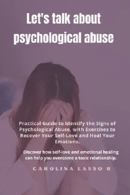 Let's talk about psychological abuse: 40 Questions that indicate that you may be suffering from psychological abuse as a couple - 60 Self-Inquiry Ques by Carolina Lasso R.