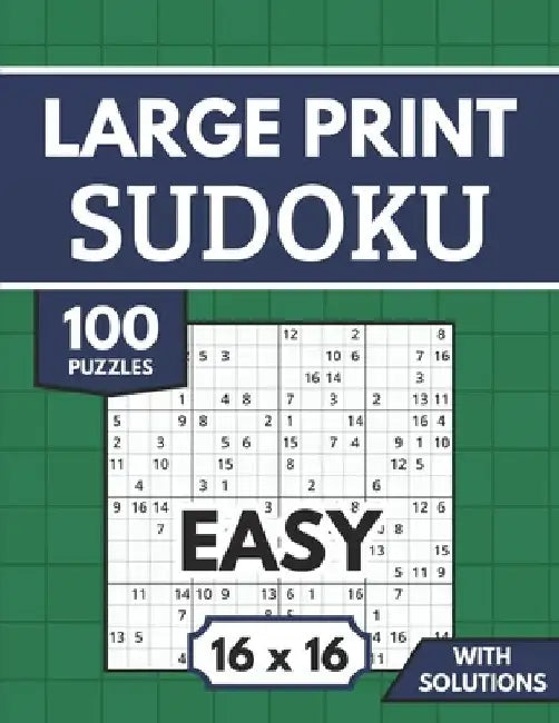 Sudoku 16x16 Large Print with Solutions: 100 Easy Sudoku Puzzles for Adults & Seniors by Harrington Publishing
