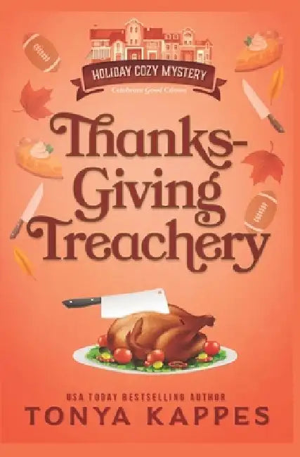 Thanksgiving Treachery by Tonya Kappes