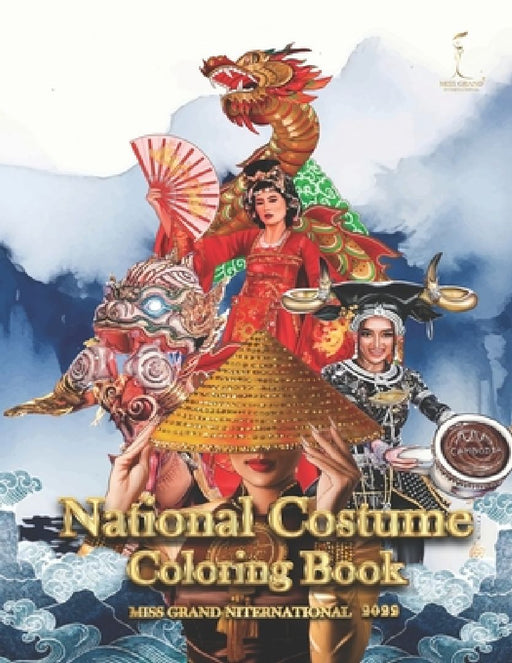 National Costume Coloring Book: Miss Grand International 2022 by Ratchaphol Chantaratim