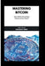 Mastering Bitcoin: Your path of becoming a cryptocurrency expert by William M. Henry