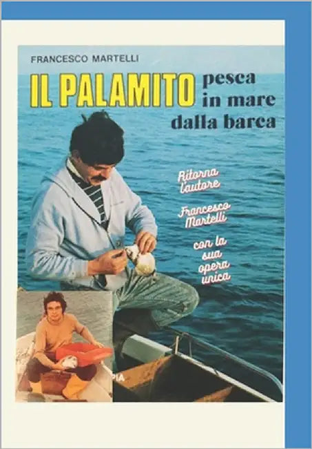 Il Palamito: Pesca in Mare Dalla Barca by Martelli, Francesco