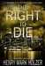 The Right to Die: A Jon Willard Novel by Henry Mark Holzer