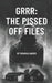 GRRR The Pissed Off Files by Miranda Harris