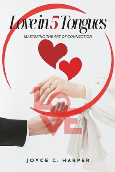 Love in 5 Tongues: Mastering the Art of Connection by Joyce C. Harper