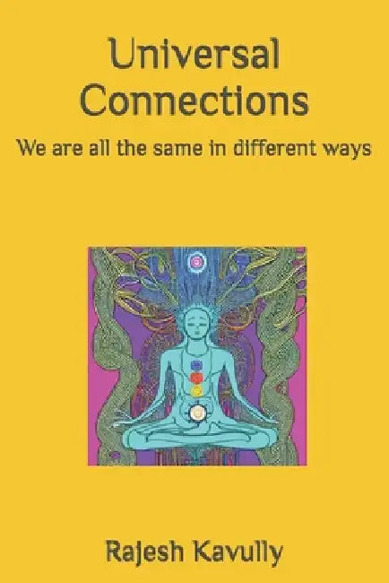 Universal Connections: We are all the same in different ways by Rajesh Kavully, Emperor Connections