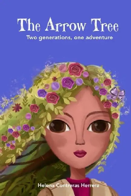 The Arrow Tree: Two generations One Adventure by Helena Contreras Herrera