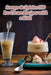 Scoops & Spirits: 100 Ice Cream Recipes with a Kick by Savor Street Eatery
