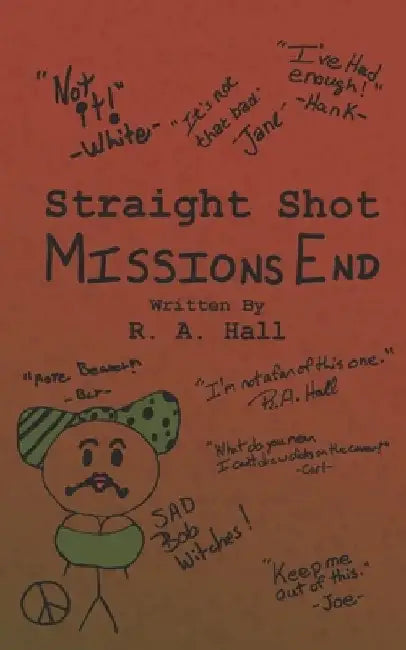 Straight Shot 4: Missions End by R. a. Hall