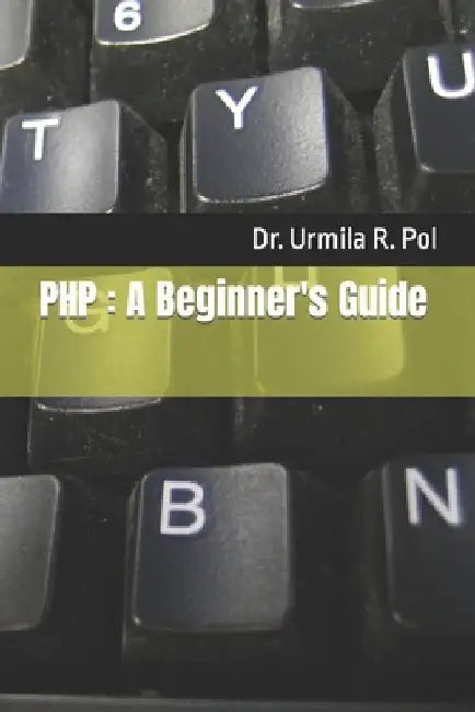 PHP: A Beginner's Guide by Urmila R. Pol