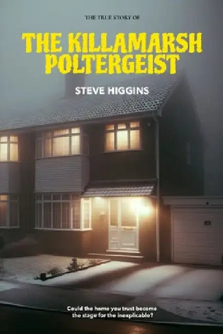 The Killamarsh Poltergeist by Steve Higgins