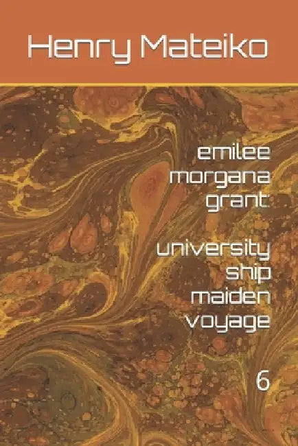 emilee morgana grant: university ship maiden voyage by Henry Mateiko