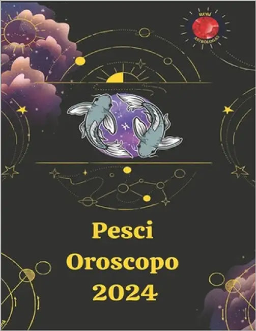 Pesci Oroscopo 2024 by Rubi, Alina a.