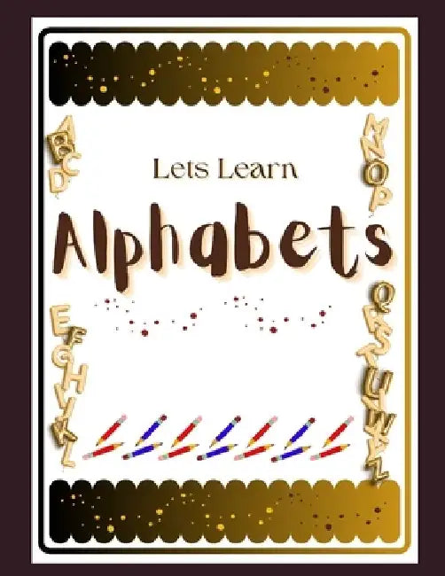 Lets Learn Alphabets by Mahima Satvik