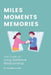 Miles, Moments, Memories: The Craft of Long Distance Relationship by Victoria D. Laine