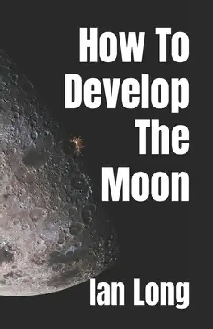 How To Develop The Moon by Ian Long