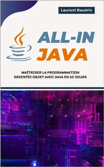 All-In Java: Maîtriser la Programmation Orientée Objet avec Java en 10 jours by Baudrin, Laurent