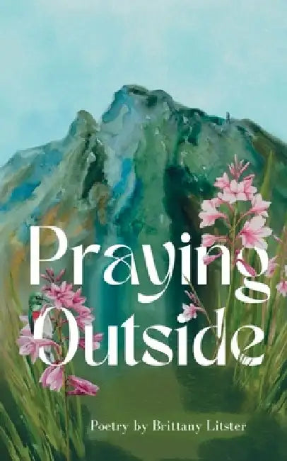 Praying Outside by Brittany Litster