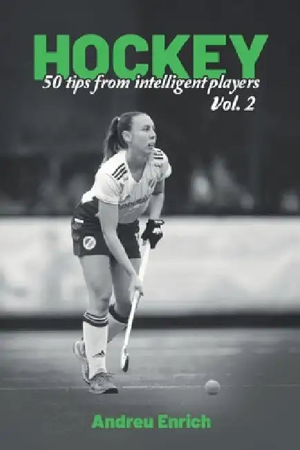 Hockey: 50 Tips From Intelligent Players Vol.2 by Andreu Enrich