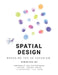 Spatial Design: Breaking the 2D Paradigm by Inga Petryaevskaya