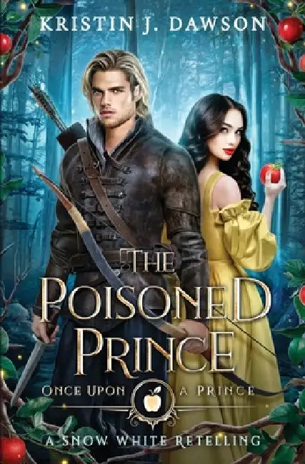 The Poisoned Prince: A Snow White Retelling by Kristin J. Dawson