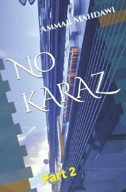 No KARAZ: Part 2 by Ammar Mahdawi