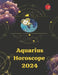 Aquarius Horoscope 2024 by Alina a. Rubi