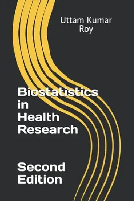 Biostatistics in Health Research by Shouvik Choudhury