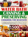 Water Bath Canning & Preserving Cookbook for Beginners: 1500 Days of Mastery in Preserving Meat, Vegetables, and More for a Well-Stocked Pantry, Easin by Noah Flavorson