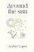 Around the Sun by Amber Nichole Lopez