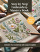 Step by Step Embroidery Mastery Book: Unleash Your Creativity with Expert Insights by Harry A. Phelps