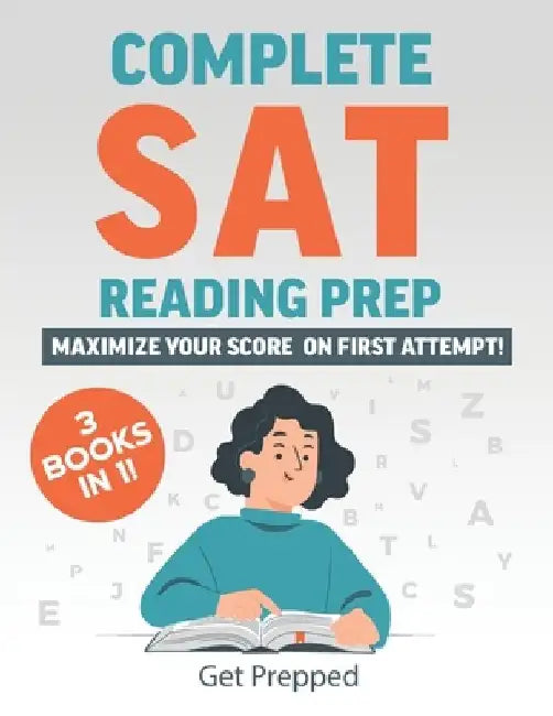 Complete SAT Reading Prep: 3 Books in 1: Maximize Your Score on First Attempt! by Getprepped Publishing