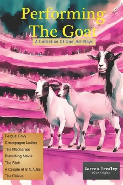 Performing The Goat: A collection of one-act plays by Darren Brealey