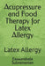 Acupressure and Food Therapy for Latex Allergy: Latex Allergy by Easwarabala Subramanian
