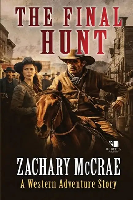 The Final Hunt: A Classic Western Adventure by Zachary McCrae