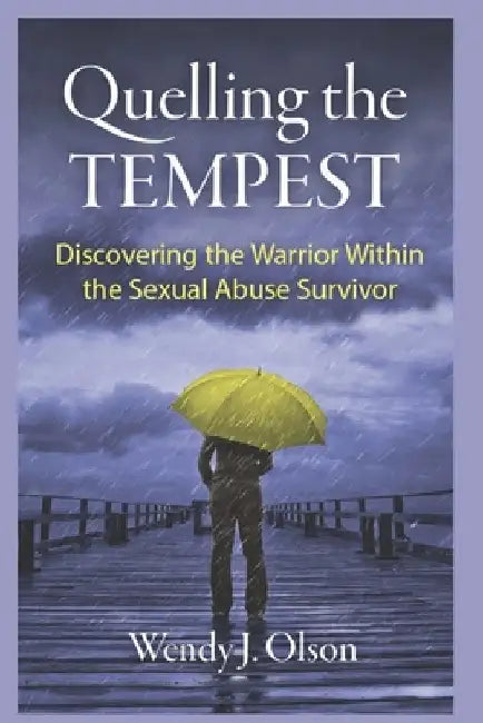 Quelling the Tempest: Discovering the Warrior within the Sexual Abuse Survivor by Sarah Cacchioni