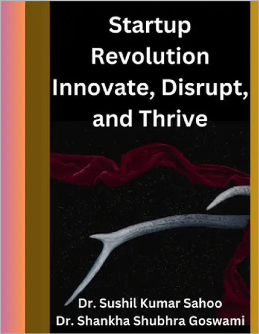 Startup Revolution Innovate, Disrupt, and Thrive by Goswami, Shankha Shubhra