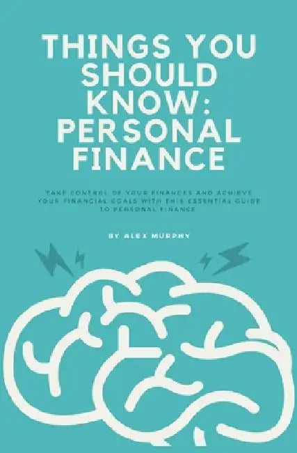 Things You Should Know: Personal Finance by Alex Murphy
