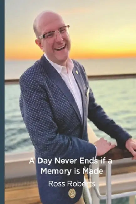A Day Never Ends if a Memory is Made by Ross Roberts