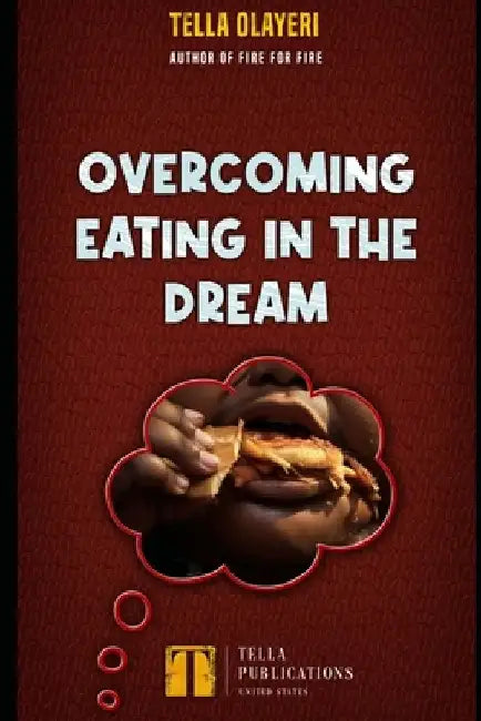 Overcoming Eating In The Dream by Tella Olayeri