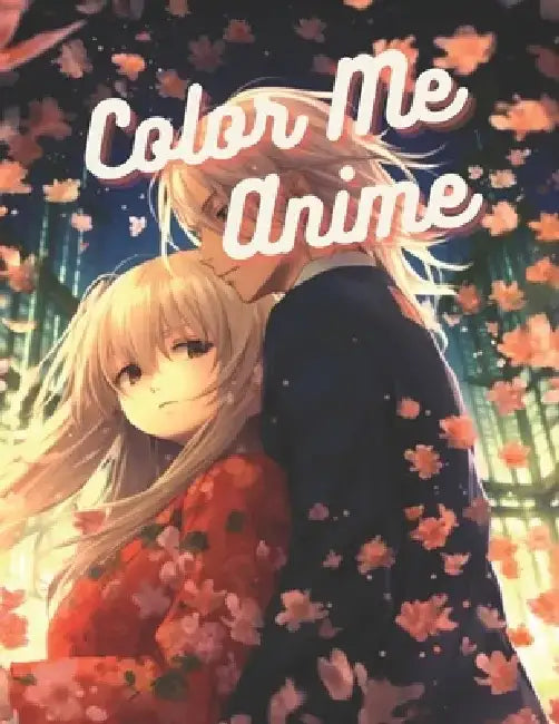 Color Me Anime: Full 214 Pages by Candice Harris
