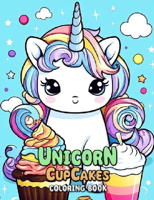 Unicorn Cupcakes Coloring Book: Enchanted Treats and Dreamy Delicacies by Laura Seidel