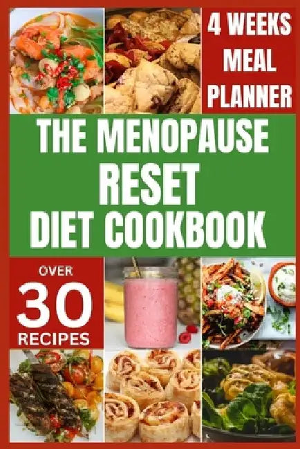 The Menopause Reset Diet Cookbook: Solve Menopause Challenges Deliciously and Balance Your Hormones with Recipes for a Happy and Healthy Transition by Darren Ruiz