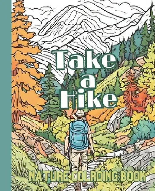 Take a Hike: A Hiking Coloring Book for Hikers and Campers by Shannon Johnson