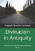 Divination in Antiquity: Volume 3 of 4: Oracles of Apollo, et al. by Frank H. Wallis