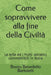 Come sopravvivere alla fine della Civiltà: Le erbe ed i frutti selvatici commestibili in Italia by Bruno Benedetto Bartoletti