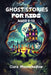 Ghost Stories for Kids Aged 9-12: Halloween Tales and Spooky Campfire Mysteries- Scary Stories to Tell in the Dark by Clara Moonshadow