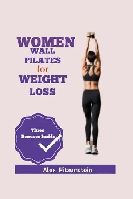 Women Wall Pilates for Weight Loss by Alex Fitzenstein