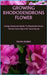 Growing Rhododendrons Flower: Comprehensive Guide To Rhododendrons Flower Care Tips And Techniques by Frank Bobby